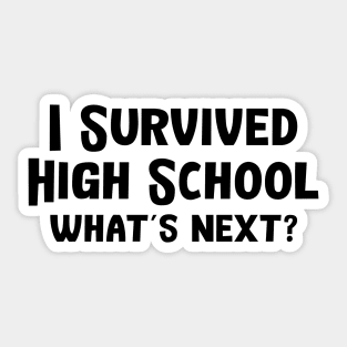 I Survived High School What's Next Sticker